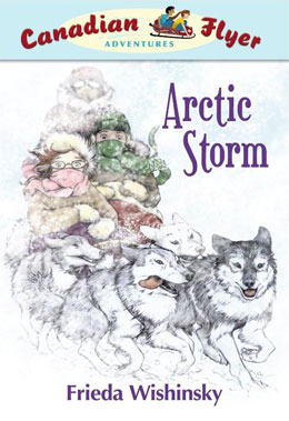 cover of Canadian Flyer Adventure #16 ARCTIC STORM by Frieda Wishinsky
