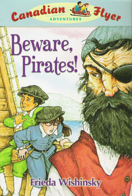 cover of the Canadian Flyer Adventure series book Beware Pirates! by Frieda Wishinsky