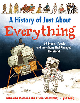 cover of A HISTORY OF JUST ABOUT EVERYTHING by Frieda Wishinsky (with Elizabeth MacLeod