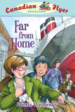 cover of Canadian Flyer Adventure #11 FAR FROM HOME by Frieda Wishinsky