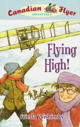 cover of Canadian Flyer Adventure #5 FLYING HIGH! by Frieda Wishinsky