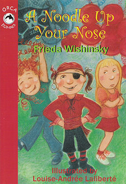 cover of A NOODLE UP YOUR NOSE by Frieda Wishinsky