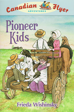 cover of Canadian Flyer Adventure #6 PIONEER KIDS by Frieda Wishinsky