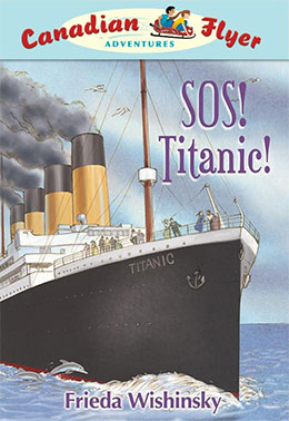 cover of Canadian Flyer Adventure #14 SOS! Titanic! by Frieda Wishinsky