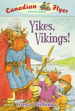 cover of Canadian Flyer Adventure #4 YIKES, VIKINGS! by Frieda Wishinsky