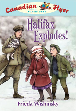 cover of Canadian Flyer Adventure #17 HALIFAX EXPLODES by Frieda Wishinsky